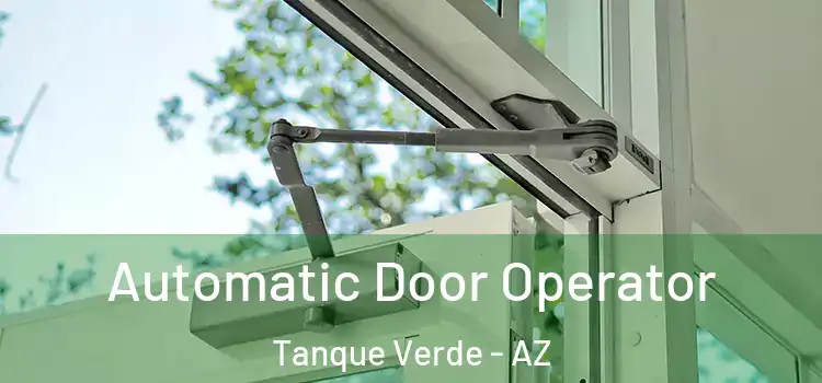 Automatic Door Operator Tanque Verde - AZ