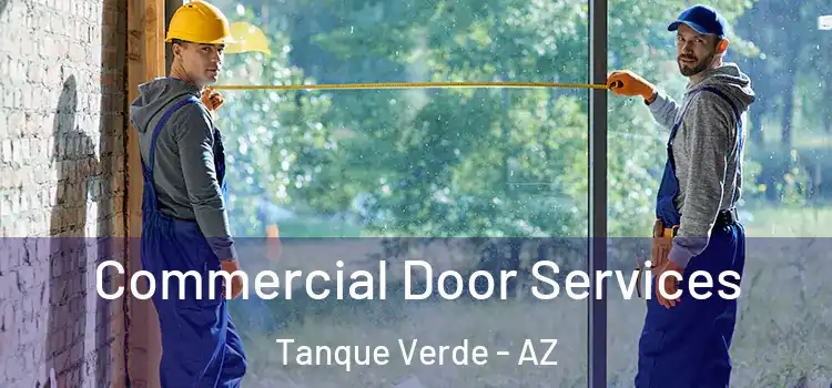 Commercial Door Services Tanque Verde - AZ