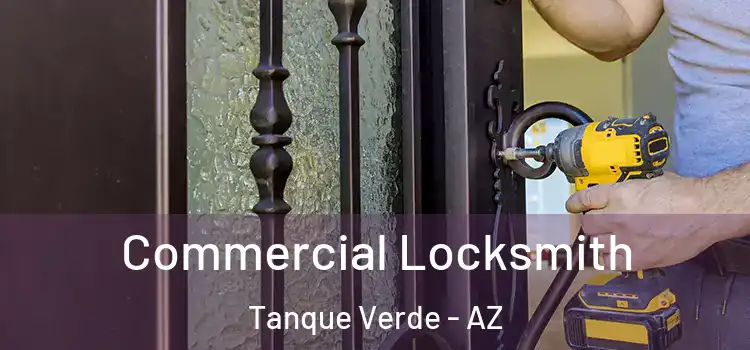 Commercial Locksmith Tanque Verde - AZ