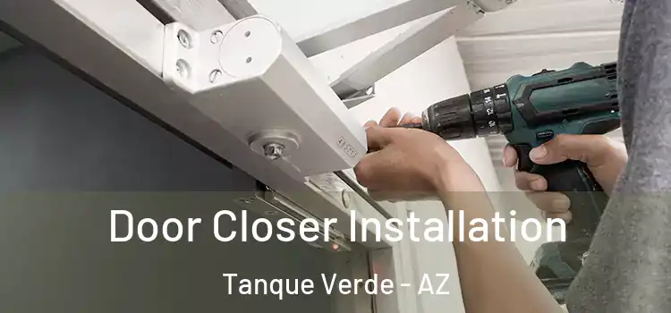 Door Closer Installation Tanque Verde - AZ