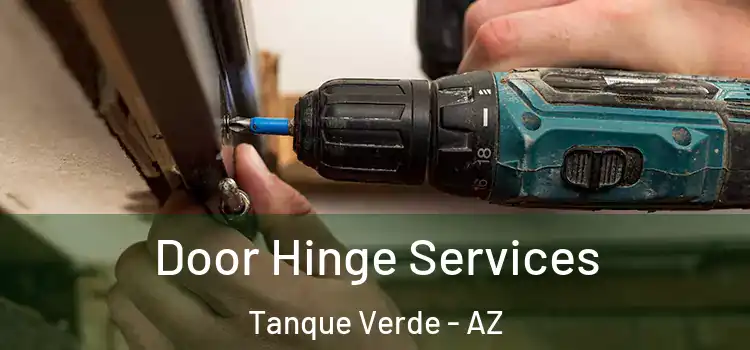 Door Hinge Services Tanque Verde - AZ