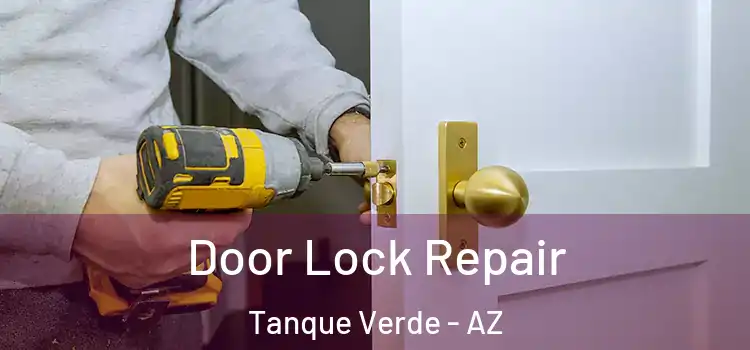 Door Lock Repair Tanque Verde - AZ
