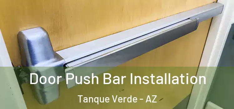 Door Push Bar Installation Tanque Verde - AZ
