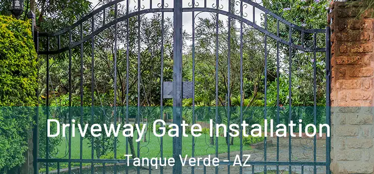 Driveway Gate Installation Tanque Verde - AZ