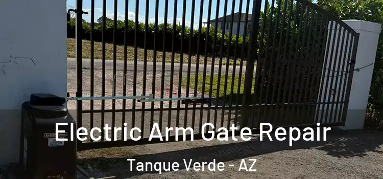Electric Arm Gate Repair Tanque Verde - AZ