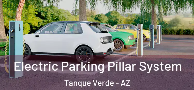 Electric Parking Pillar System Tanque Verde - AZ