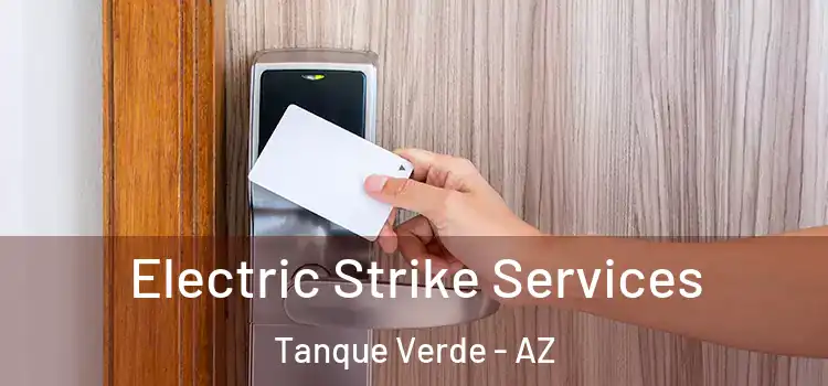 Electric Strike Services Tanque Verde - AZ
