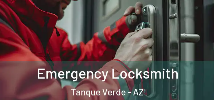 Emergency Locksmith Tanque Verde - AZ