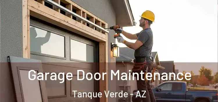 Garage Door Maintenance Tanque Verde - AZ