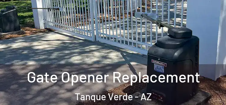 Gate Opener Replacement Tanque Verde - AZ