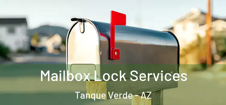 Mailbox Lock Services Tanque Verde - AZ