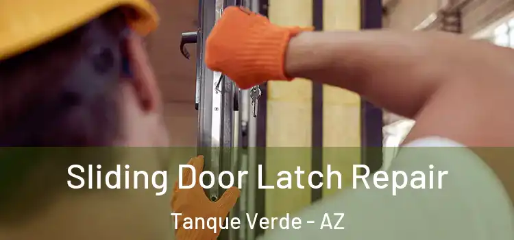 Sliding Door Latch Repair Tanque Verde - AZ