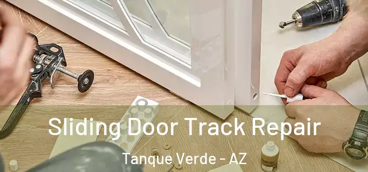 Sliding Door Track Repair Tanque Verde - AZ