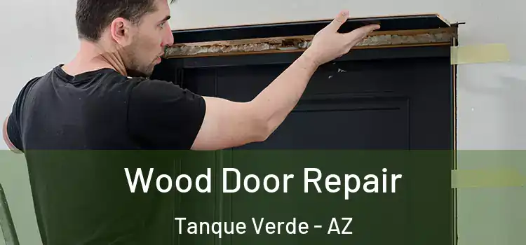 Wood Door Repair Tanque Verde - AZ
